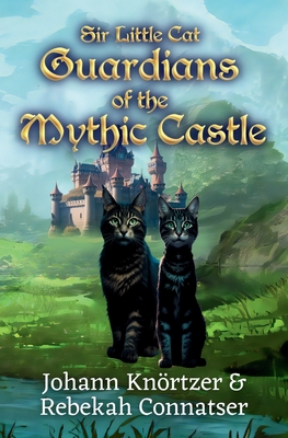 Guardians of the Mythic Castle - Knrtzer, Johann Balthasar, and Connatser, Rebekah