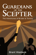 Guardians of the Scepter: The Adventures of Bruten & Tommy