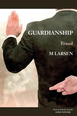 Guardianship: Fraud - Larsen, Michael