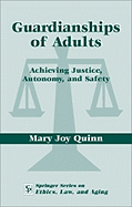 Guardianships of Adults: Achieving Justice, Autonomy, and Safety