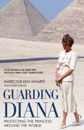 Guarding Diana - Protecting The Princess Around the World: Protecting The Princess Around The World