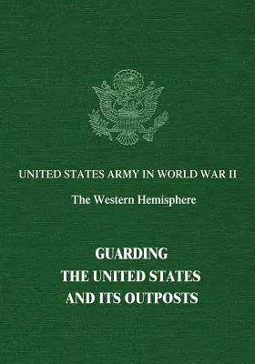 Guarding The United States and Its Outposts - Engelman, Rose C, and Fairchild, Byron, and Conn, Stetson