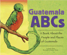 Guatemala ABCs: A Book about the People and Places of Guatemala