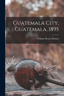 Guatemala City, Guatemala, 1895