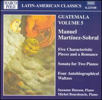 Guatemala, Vol. 5: Manuel Martnez-Sobral - Michel Bourdoncle (piano); Suzanne Husson (piano)