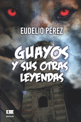 Guayos y sus otras leyendas - ?gneo, Grupo (Editor), and P?rez, Eudelio