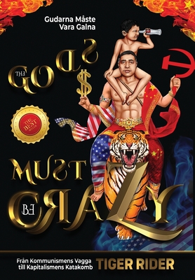 Gudarna M?ste Vara Galna: The Gods Must Be Crazy!: Fr?n Kommunismens Vagga till Kapitalismens Katakomb - Rider, Tiger, and Madapat, Saji, and Mavericks, Epm