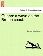 Guenn: A Wave on the Breton Coast. - Howard, Blanche Willis