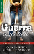 Guerra Espiritual: Una Gua Para La Mujer