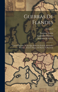 Guerras de Flandes: Tercera Decada, de Lo Que Hizlo En Francia Alexandro Farnese, Tercero Duque de Parma Y Placencia; Volume 3