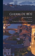 Guerre De 1870: Le Sige Et Le Bombardement De Strasbourg