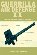 Guerrilla Air Defense II: Improvised Antiaircraft Weapons and Techniques