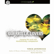 Guerrilla Lovers: Changing the World with Revolutionary Compassion