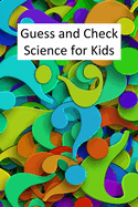 Guess and Check Science for Kids