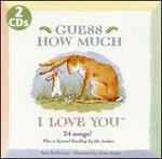 Guess How Much I Love You [2 CD]