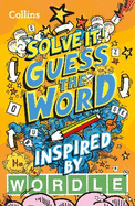 Guess the word: More Than 140 Puzzles Inspired by Wordle for Kids Aged 8 and Above