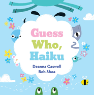 Guess Who, Haiku: A Picture Book