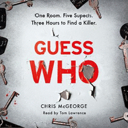 Guess Who: ONE ROOM. FIVE SUSPECTS. THREE HOURS TO FIND A KILLER.