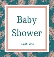 Guest book for baby shower guest book (Hardcover): Baby shower guest book, celebrations decor, memory book, baby shower guest book, celebration message log book, celebration guestbook, celebration parties, message log keepsake; girls baby shower guest...