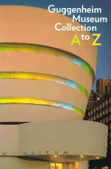 Guggenheim Museum Collection: A to Z