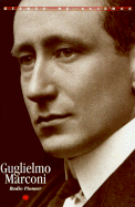 Guglielmo Marconi: Radio Pioneer