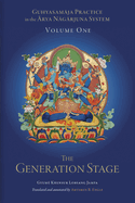 Guhyasamaja Practice in the Arya Nagarjuna System, Volume One: The Generation Stage