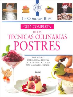 Guia Completa de Las Tecnicas Culinarias: Postres: Con Mas ...
