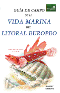 Guia de Campo de la Vida Marina en el Litoral Europeo: Ms de 150 Ilustraciones