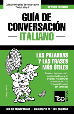 Guia de Conversacion Espanol-Italiano y Diccionario Conciso de 1500 Palabras - Taranov, Andrey