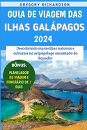 Guia De Viagem Das Ilhas Galpagos 2024: Descobrindo maravilhas naturais e culturais no arquiplago encantado do Equador