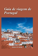 Guia de Viagem de Portugal 2024: Seu melhor companheiro de viagem para uma rica experincia cultural e aventuras de tirar o flego