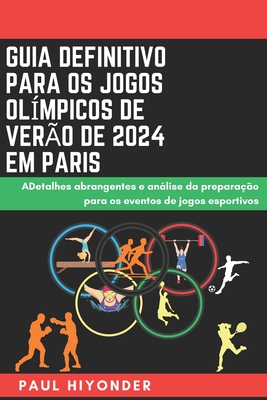 Guia Definitivo Para Os Jogos Ol?mpicos De Ver?o De 2024 Em Paris ...