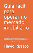 Guia fcil para operar no mercado imobilirio: Compra & Venda, Aluguel, Financiamento, Leilo e Consrcio - Rentabilidades histricas - Fundos - Locao pelo Airbnb