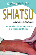 Guia Facil de Shiatsu: Una Introduccion Basica y Simple a la Terapia del Shiatsu