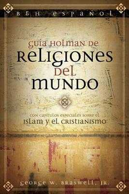 Guia Holman de Religiones del Mundo - Braswell, George