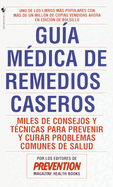 Guia Medica de Remedios Caseros: Miles de Sugerencias Y Tratamientos Practicos Para Prevenir Y Curar Problemas de Salud