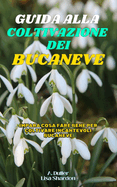 Guida alla Coltivazione del Bucaneve: Impara cosa fare bene per coltivare incantevoli Bucaneve