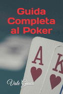 Guida Completa al Poker: Dalle Regole di Base alle Strategie Avanzate
