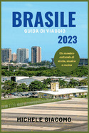 Guida Di Viaggio in Brasile 2023: Un mosaico culturale di storia, musica e cucina