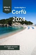 Guida Miglia a Corf 2024: Un viaggio nel cuore dell'Ionio