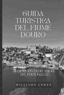 Guida turistica del fiume Douro: Alla scoperta del cuore del Portogallo