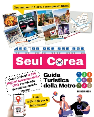 Guida Turistica della Metro di Seul Corea - Come Godersi le 100 Migliori Attrezioni della Citt Prendendo Semplicemente la Metro! - Media, Fandom