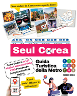 Guida Turistica della Metro di Seul Corea - Come Godersi le 100 Migliori Attrezioni della Citt? Prendendo Semplicemente la Metro!