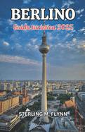 Guida turistica di Berlino 2025: Sblocca l'anima di Berlino: la tua guida definitiva a luoghi iconici, gemme nascoste ed esperienze indimenticabili nella dinamica capitale della Germania