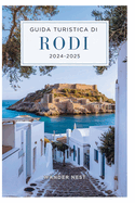 Guida Turistica Di Rodi 2024-2025: Viaggio nella magia della bellezza naturale del sud dell'Egeo