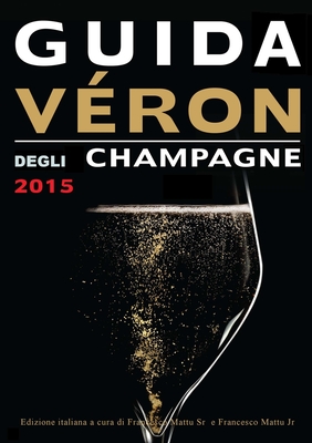 Guida Veron Degli Champagne 2015 - Veron, Michel