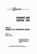 Guidance and Control, 1985: Proceedings of the Annual Rocky Mountain Guidance and Control Conference Held February 2-6, 1985, Keystone, Colorado - Culp, Robert D. (Editor), and American Astronautical Society, and Culliam, Charles A. (Editor)