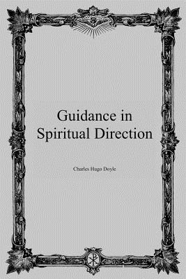 Guidance in Spiritual Direction - Hermenegild Tosf, Brother (Editor), and Doyle, Charles Hugo