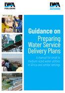 Guidance on Preparing Water Service Delivery Plans: A manual for small to medium-sized water utilities in Africa and similar settings
