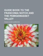 Guide Book to the Franconia Notch and the Pemigewasset Valley